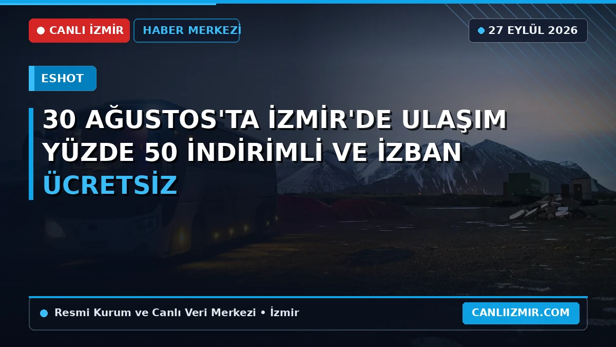 İzmir'de 30 Ağustos Zafer Bayramı'nda ulaşım indirimleri hakkında bilgi