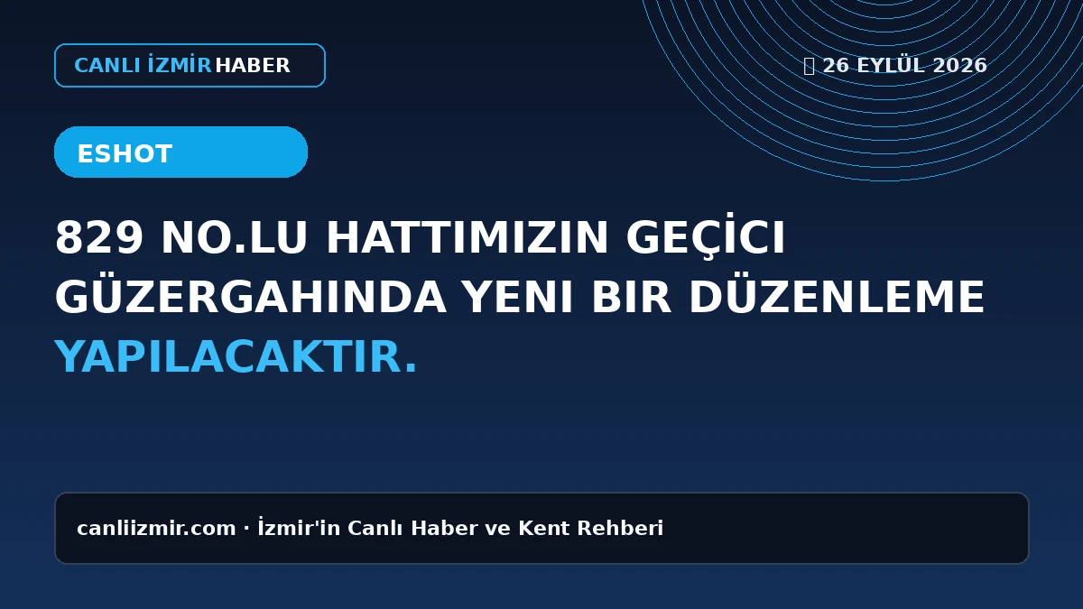 İzmir'de 829 no'lu hattın güzergah düzenlemesi hakkında bilgi