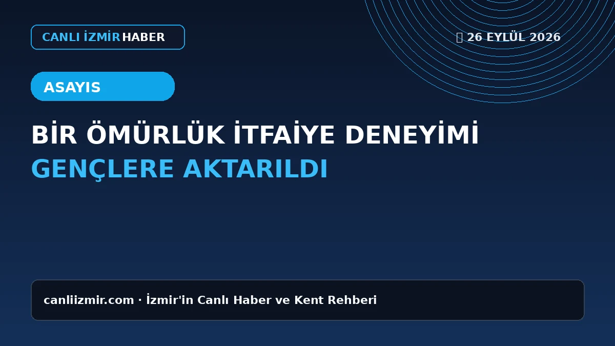 Aliağa'da gençlere itfaiye deneyimi aktarımı etkinliği