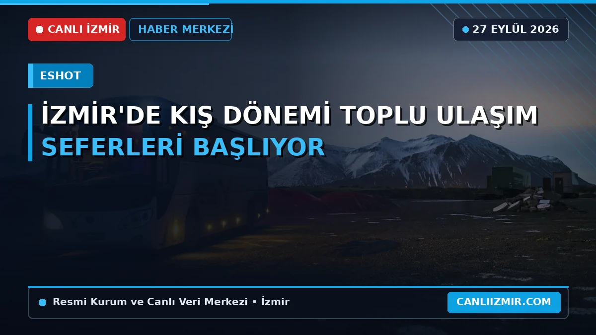 İzmir'de kış dönemi toplu ulaşım seferleri hakkında bilgi