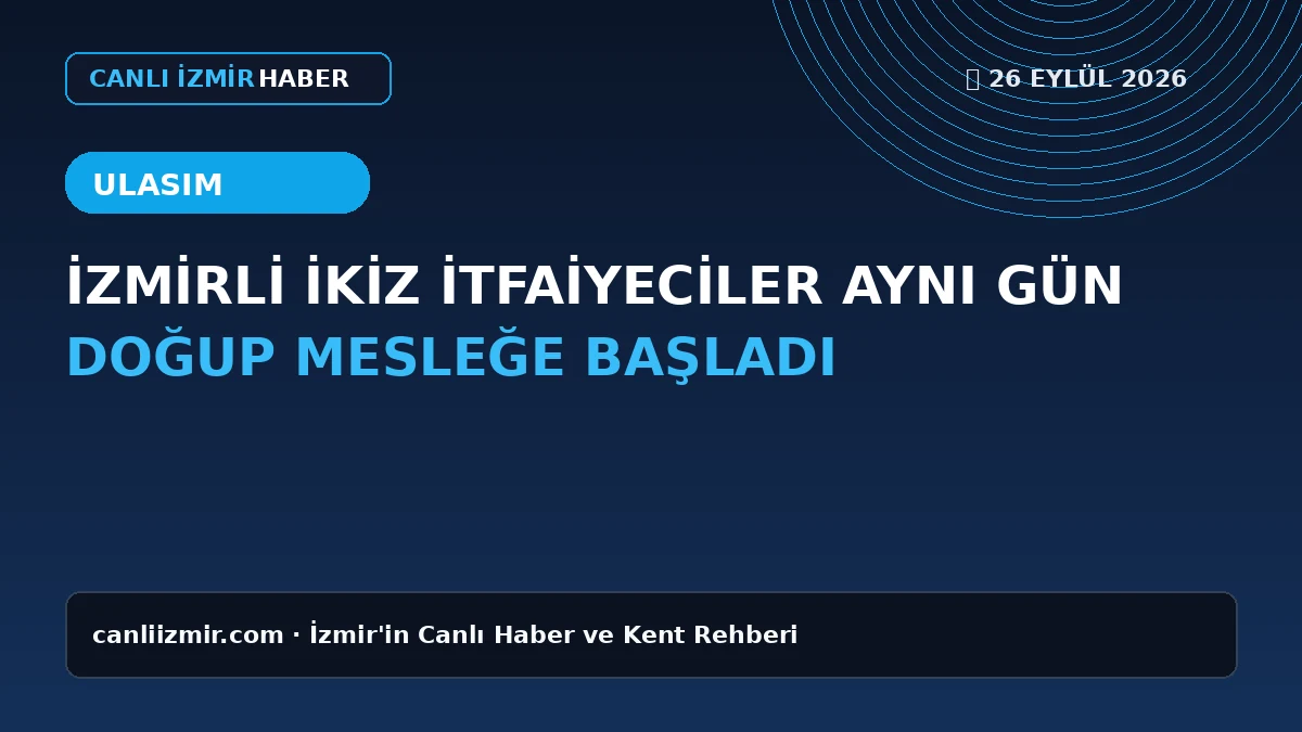 İzmirli ikiz itfaiyeciler meslek hayatına adım attı.