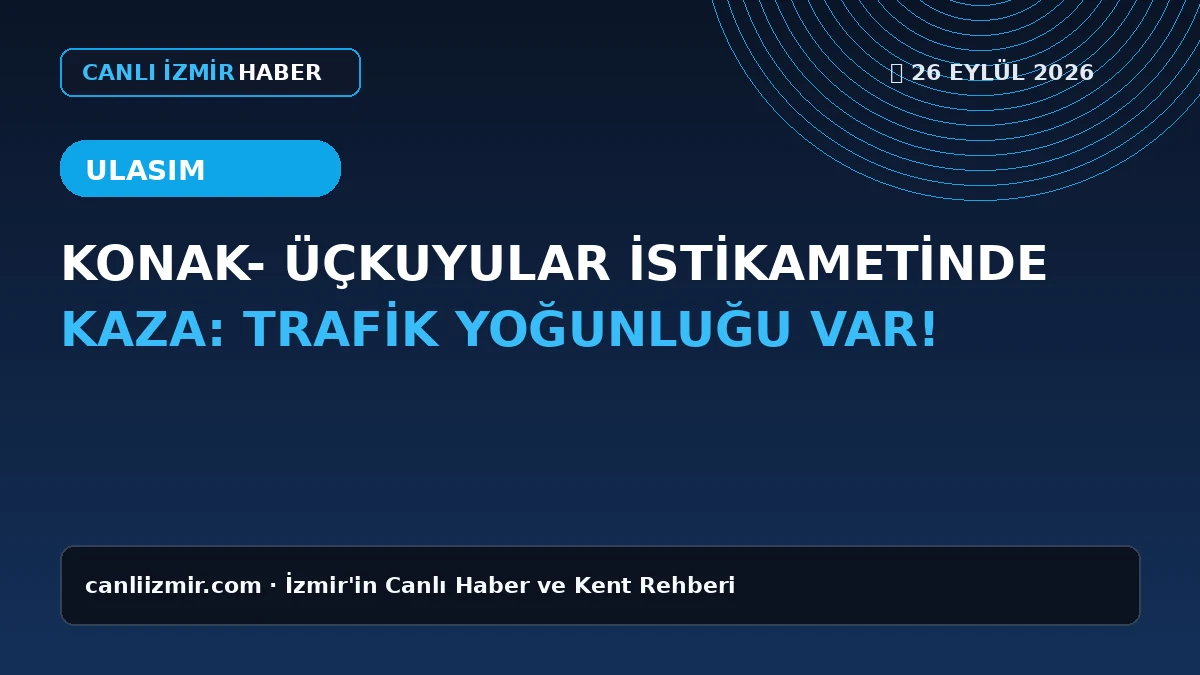 Konak'ta meydana gelen trafik kazası sonrası yoğunluk